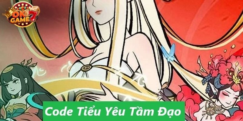 Code game Tiểu Yêu Tầm Đạo còn hạn 2024