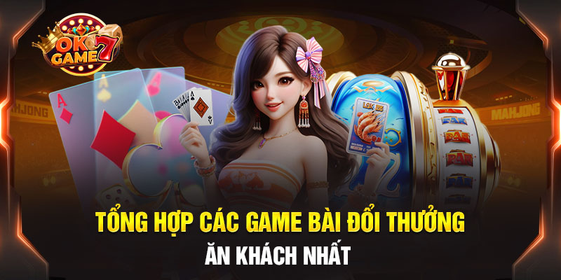 Game bài đổi thưởng đa dạng các thể loại game hấp dẫn