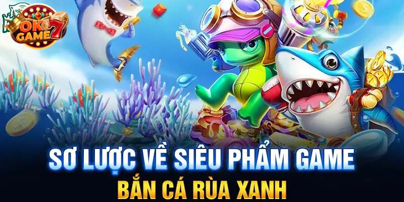 Hướng dẫn chơi bắn cá Rùa Xanh dành cho người mới