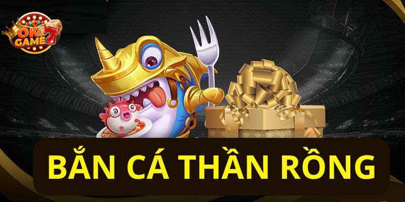 Khám phá chi tiết về game săn cá thần rồng