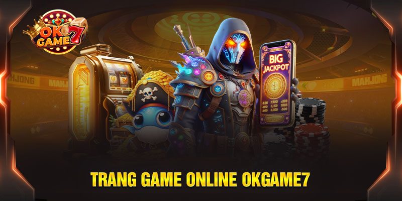 Okgame7 – Trang web chơi game online chất lượng cao