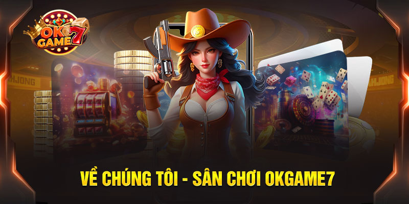 Tìm hiểu sơ lược về sân chơi OKGAME7